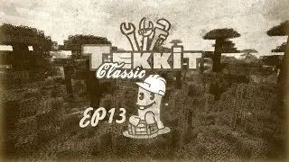 Tekkit Classic Ep13 