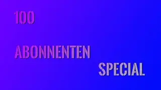 100 Abonnenten Special
