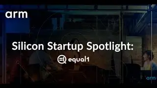 Startup Spotlight: Innovation on Arm – Equal1 Labs (Short) – Quantum Computing