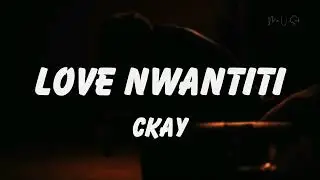 Ckay - Love Nwantiti (Lyrics)