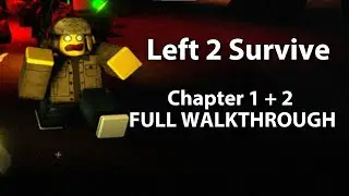 Roblox : Left 2 Survive : R . FULL WALKTHROUGH + Chapter 1 + 2