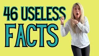 46 Incredibly Useless Facts