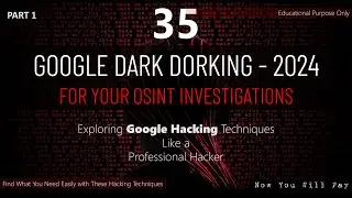 GOOGLE DARK DORKING - 2024 | FOR YOUR OSINT INVESTIGATIONS | Part-1