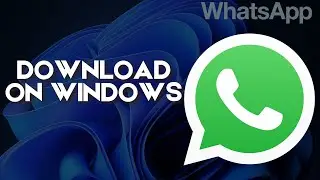 How to Download & Install WhatsApp on Windows