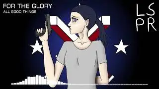 All Good Things - For The Glory: Visualizer
