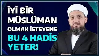 For those who want to be a good Muslim, 4 hadiths are enough! | Ismail YAŞAR
