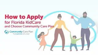 How to Apply for Florida KidCare and Choose Community Care Plan