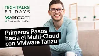VMware Tanzu: primeros pasos hacia el multi-cloud