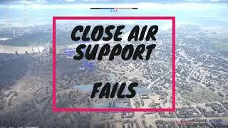 Close air support FAILS!!!