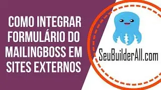 COMO INTEGRAR SEU FORMULÁRIO DO MAILINGBOSS EM SITES EXTERNOS | SeuBuilderAll.com