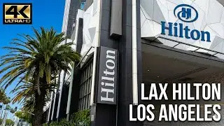 [4K] Hotel tour | 🇺🇸 LAX Hilton, Los Angeles
