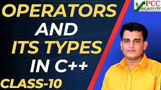 Lecture 10 || OPERATORS AND ITS TYPES IN C++ IN HINDI || PCC ACADEMY || PGDCA SEMESTER-1