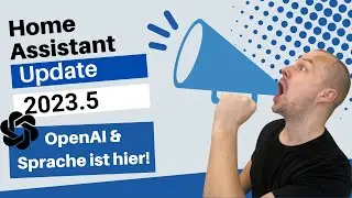 Home Assistant Update 2023.5 - Sprach Kapitel 2 mit Sprach Ein- & Ausgabe