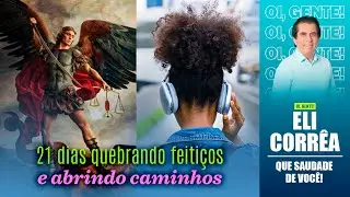 21 dias quebrando feitiços e abrindo caminhos | Eli Corrêa Oficial |