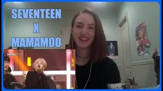 SEVENTEEN X MAMAMOO Reaction