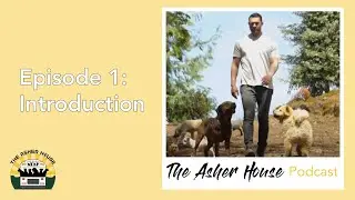 The Asher House Podcast - Introduction