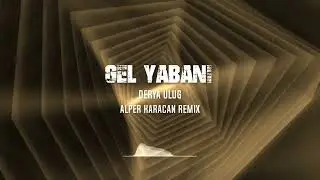 Derya Uluğ - Gel Yabani ( Alper Karacan Remix ) #melodichouse