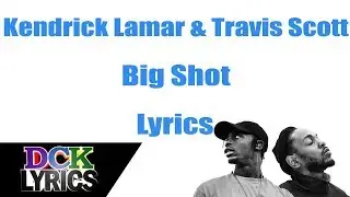 Kendrick Lamar & Travis Scott - Big Shot - Lyrics