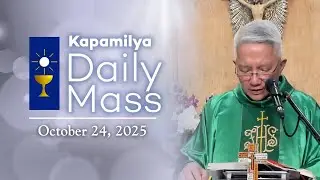 October 24, 2025 | Stay Alert with Discernment | Kapamilya Daily Mass