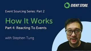How Event Sourcing Works Part 4: Reacting To Events