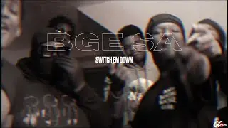BGE SA - SWITCH EM DOWN (MusicVideo) ShotBy|