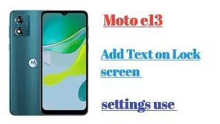 Moto e13 Add Text on Lock screen settings hidden features use