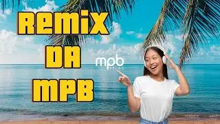 REMIX MPB 2 #eletronicmusic  #mpb #festa #mpbasmelhores #musica