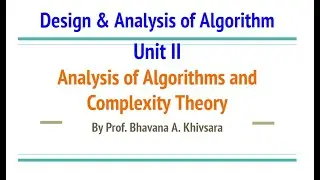 Design & Analysis of Algorithm- Unit-II | Algorithm Analysis-, Complexity Theory | P,NP,NP hard