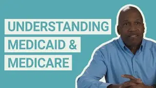 Chapter 4 - Understanding Medicaid & Medicare