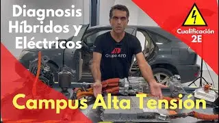 CAMPUS ALTA TENSIÓN. Diagnosis de híbridos y eléctricos. Cualificación 2E.