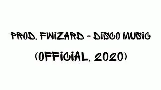 prod. FWizard - Disco Music(OFFICIAL, 2020)