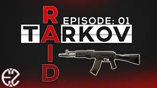 Raid Series Episode #1 - Escape From Tarkov 12.6 Raid Series