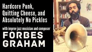 Hardcore Punk, Quitting Cheese, and Absolutely No Pickles with Forbes Graham [#1 of 3]