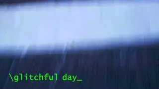 Glitchful day