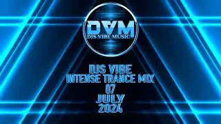Djs Vibe - Intense Trance Mix 07 (July 2024)