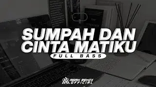 DJ SUMPAH DAN CINTA MATIKU - NIDJI || FULL BASS - AGAN REMIX