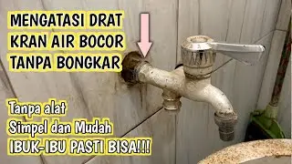 TANPA BONGKAR!!! MENGATASI KRAN AIR BOCOR