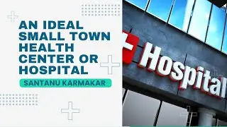 An Ideal Small Town Health Center or Hospital