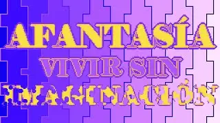¿Tienes AFANTASÍA?: un cerebro incapaz de imaginar