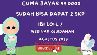 WEBINAR KEBIDANAN SKP IBI BULAN AGUSTUS 2023 PART 1