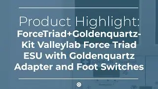 Product Highlight: Valleylab Force TriadESU with Goldenquartz Adapter and Foot Switches
