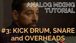 Analog Rock Mixing #3: Kick Drum, Snare and Overhead Mics