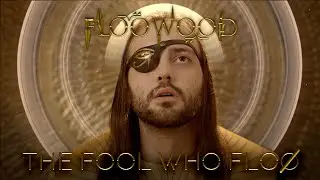 Floowood - The Fool Who Floo (Official Music Video)