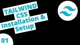 Tailwind CSS Tutorial 01: Installation & Setup