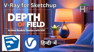 Master Depth of Field in V-Ray for SketchUp | Achieve Realistic Renders with DOF