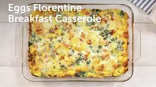 Eggs Florentine Breakfast Casserole