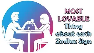 MOST LOVABLE Thing about each Zodiac Sign | Zodiac Talks