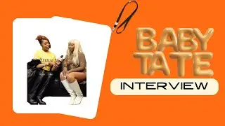 BABY TATE INTERVIEW - K, BE FOR REAL