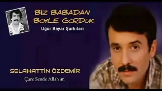 Selahattin Özdemir - Çare Sende Allahım - Remastered