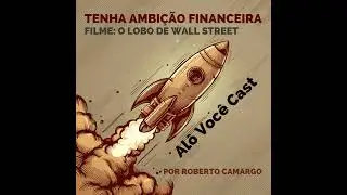 Desperte Sua Ambição Financeira - Lições do Lobo de Wall Street
